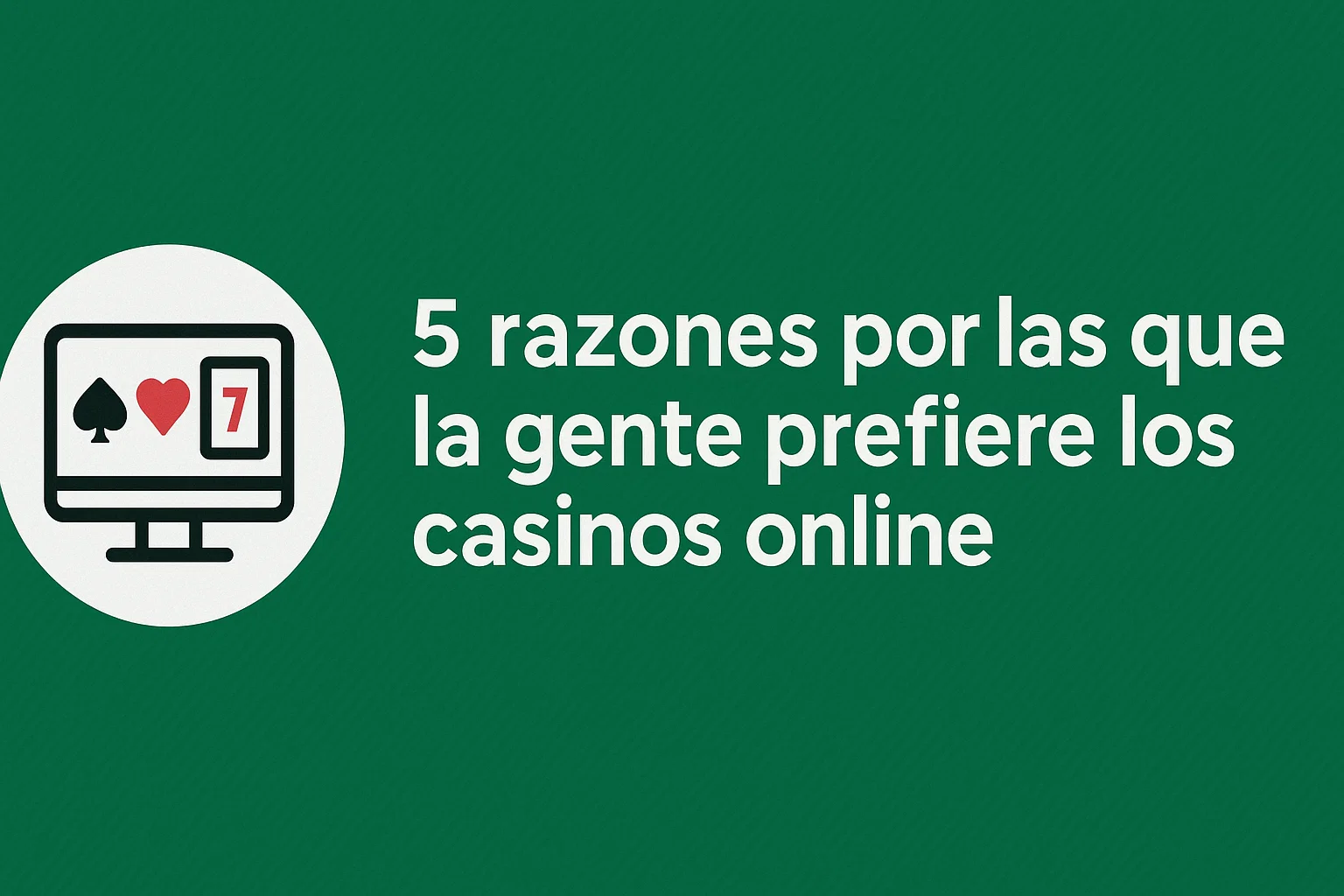 5 razones por las que la gente prefiere los casinos online