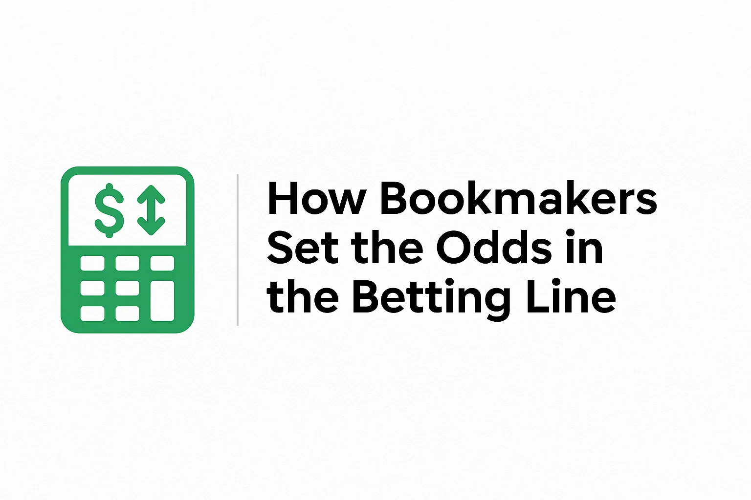 How Bookmakers Set the Odds in the Betting Line