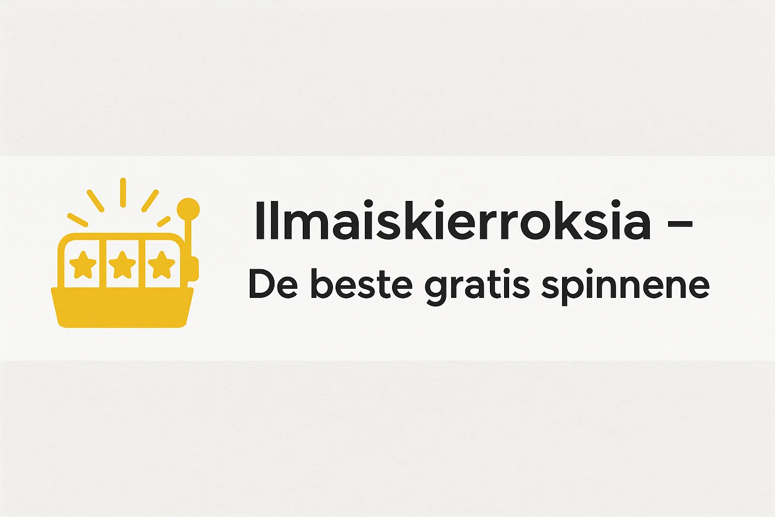 Ilmaiskierroksia – De beste gratis spinnene